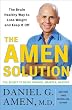 The Amen Solution: The Brain Healthy Way to Lose Weight and Keep It Off