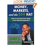 Money, Markets, and the $54 Hat: what we can learn from taking a new financial perspective by Cory Chapman