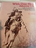 With one sky above us : life on an Indian reservation at the turn of the century