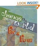 Change the World for a Fiver: We are What We Do