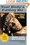 Your Body's Calling Me:  The Life and Times of "Robert" R. Kelly - Music, Love, Sex and Money (An Unauthorized Biography)