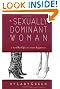 The Sexually Dominant Woman: A Workbook for Nervous Beginners