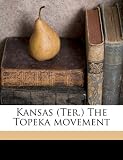 Kansas (Ter.) The Topeka movement