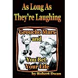 As Long As They're Laughing: Groucho Marx and You Bet Your Life