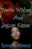 Faerie Wishes and Jaguar Kisses