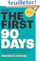 The First 90 Days: Proven Strategies For Getting Up to Speed Faster and Smarter
