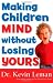 Making Children Mind without Losing Yours