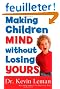 Making Children Mind Without Losing Yours