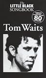 Produkt-Bild: The little black Songbook: TOM WAITS inkl. Plektrum -- &uuml;ber 80 Songs des K&uuml;nstlers in einem Band mit den kompletten Texten und Gitarrenakkorden im praktischen Taschenformat (Noten/sheet music)