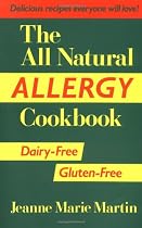 The All Natural Allergy Cookbook: Dairy-Free, Gluten-Free