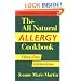 The All Natural Allergy Cookbook: Dairy-Free, Gluten-Free