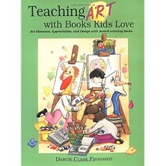 Teaching Art with Books Kids Love: Art Elements, Appreciation, and Design with Award-Winning Books