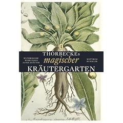 Thorbeckes magischer Kr�utergarten: Wundersame Wirkungen alter Kr�uter