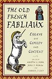The Old French Fabliaux: Essays on Comedy and Context