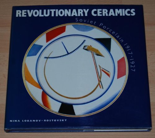 Revolutionary Ceramics: Soviet Porcelain, 1917-27