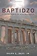 Baptidzo: A 500 Years Study in the Greek Word Baptism