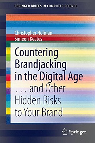 Countering Brandjacking in the Digital Age: ... and Other Hidden Risks to Your Brand (SpringerBriefs in Computer Science)