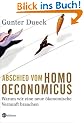 Abschied vom Homo Oeconomicus: Warum wir eine neue �konomische Vernunft brauchen
