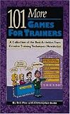101 More Games for Trainers: Another Collection of the Best Activities from Creative Training Techniques Newsletter Robert W. Pike; Christopher Busse