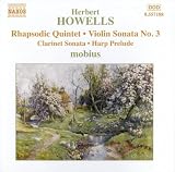 Howells: Rhapsodic Quintet, Violin Sonata 3, Clarinet Sonata, Harp Prelude