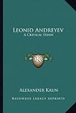 Leonid Andreyev: A Critical Study