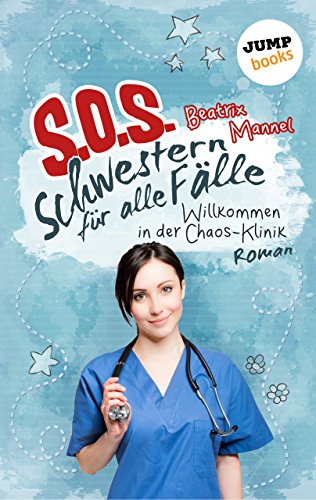 SOS - Schwestern für alle Fälle - Band 1: Willkommen in der Chaos-Klinik (German Edition)