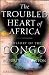 The Troubled Heart of Africa