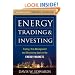 Energy Trading and Investing: Trading, Risk Management and Structuring Deals in the Energy Market