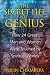 Secret Life of Genius: How 24 Great men and Women Were Touched by Spiritual Worlds: How 24 Great Men and Women Were Touched by Spiritual Worlds