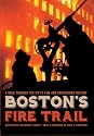 Boston's Fire Trail: A Walk Through the City's Fire and Firefighting History