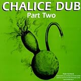 Chalice Dub Part 2