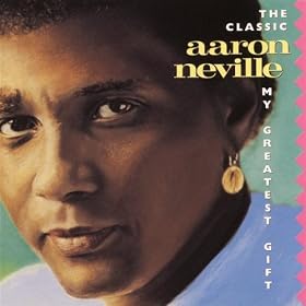 My Greatest Gift - The Classic Aaron Neville
