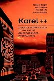 Karel++: A Gentle Introduction to the Art of Object-Oriented Programming