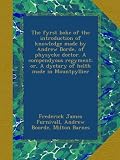 The fyrst boke of the introduction of knowledge made by Andrew Borde, of physycke doctor. A compendyous regyment; or, A dyetary of helth made in Mountpyllier
