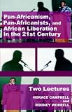 Pan-Africanism, Pan-Africanists, and African Liberation in the 21st Century: Two Lectures