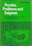 Puzzles, problems and enigmas : occasional pieces on the human aspects of science