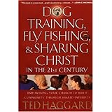Dog Training, Fly Fishing, And Sharing Christ In The 21st Century: Empowering Your Church To Build Community Through Shared Interests