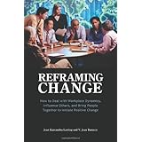 reframing change how to deal with workplace dynamics influence others and bring people together to initiate