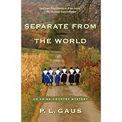 Separate from the World: An Amish-Country Mystery, Book 6 | P. L. Gaus