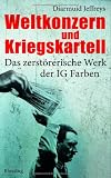 Weltkonzern und Kriegskartell: Das zerst&ouml;rerische Werk der IG Farben - Diarmuid Jeffreys