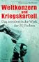Weltkonzern und Kriegskartell: Das zerst�rerische Werk der IG Farben