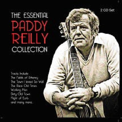 PADDY REILLY : ESSENTIAL COLLE