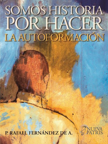 Somos Historia por Hacer:  La autoformación (Cuaderno Formación) (Spanish Edition)