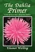 The Dahlia Primer: How to select, grow, and show dahlias