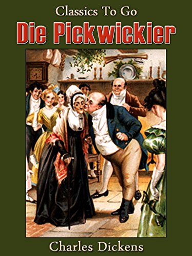Die Pickwickier (Classics To Go) (German Edition)