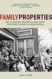 Family Properties: Race, Real Estate, and the Exploitation of Black Urban America