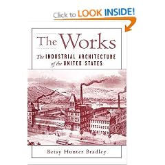 The Works: The Industrial Architecture of the United States