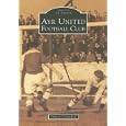 Ayr United Football Club (Archive Photographs: Images of Sport) by Douglas Carmichael 