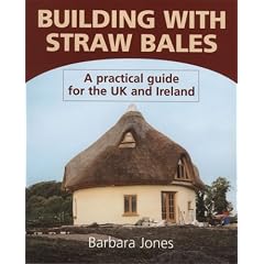 Building with Straw Bales: A Practical Guide for the UK and Ireland