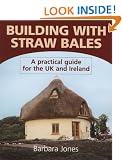 Building with Straw Bales: A Practical Guide for the UK and Ireland